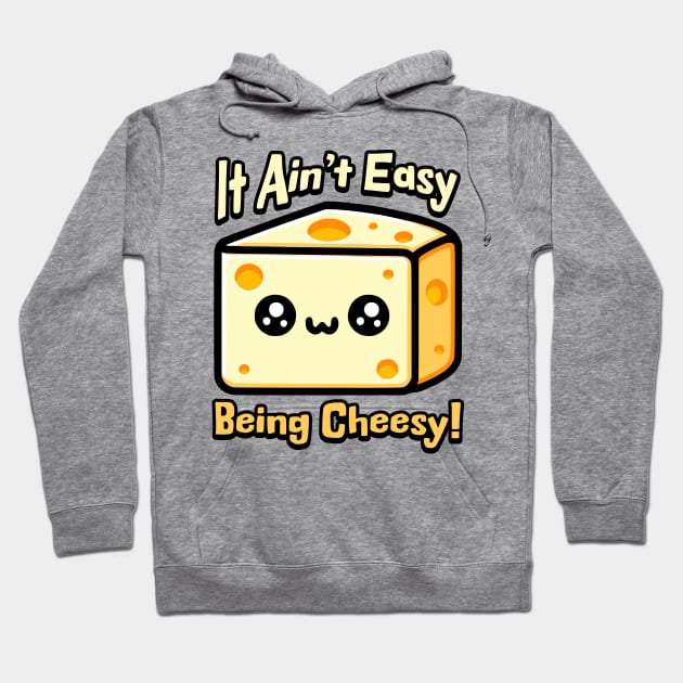 It Aint Easy Being Cheesy! Cute Cheese Pun Hoodie by Cute And Punny